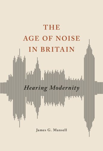 The Age of Noise in Britain