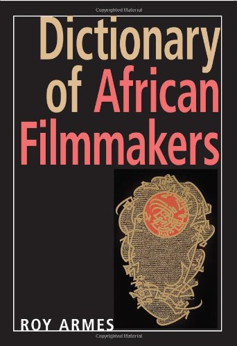 Dictionary of African Filmmakers Dictionary of African Filmmakers