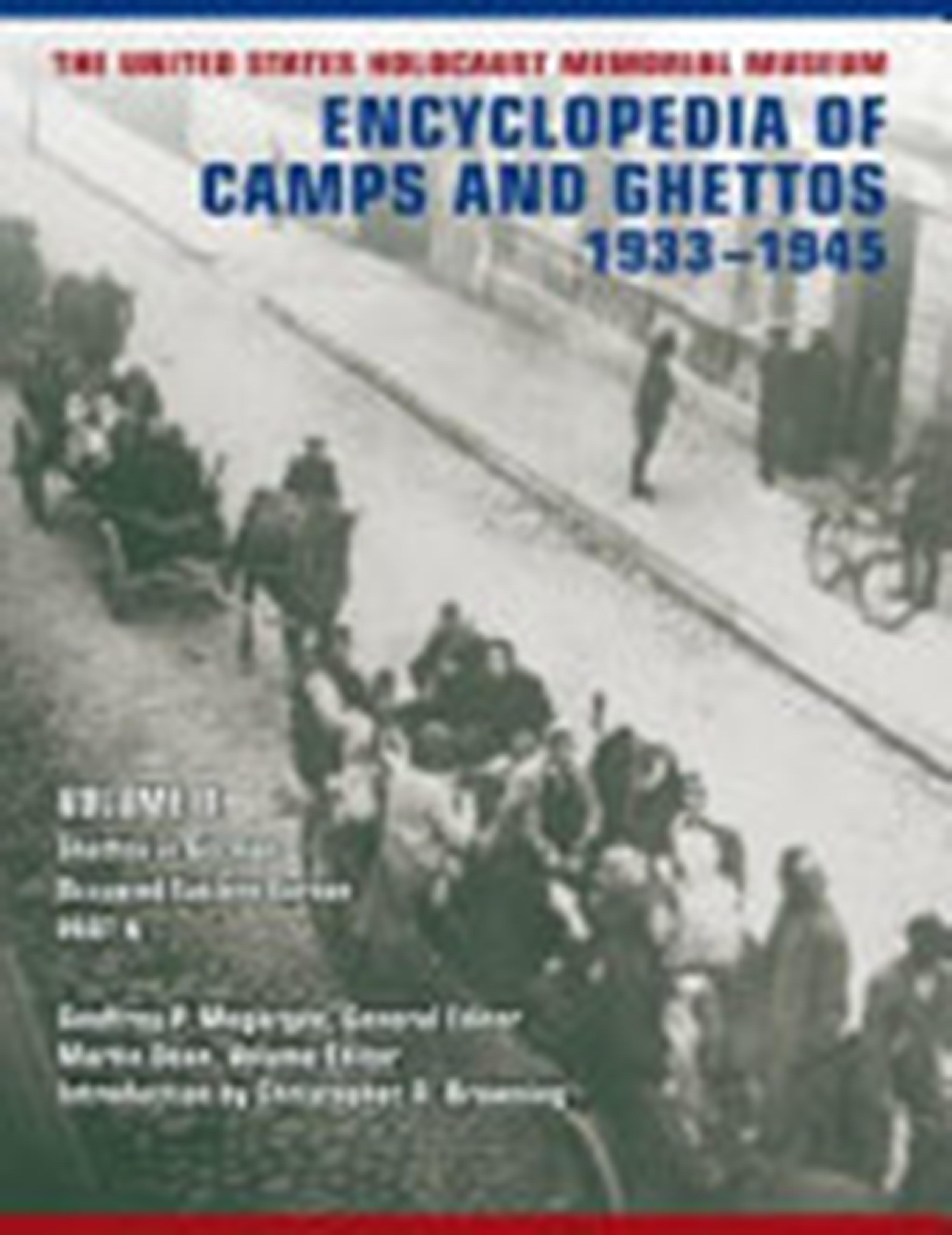 The United States Holocaust Memorial Museum Encyclopedia of Camps and Ghettos, 1933-1945, Volume II