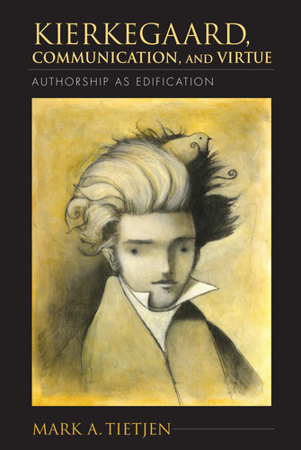Kierkegaard, Communication, and Virtue Kierkegaard, Communication, and Virtue