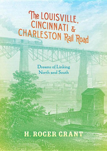 The Louisville, Cincinnati &amp; Charleston Rail Road