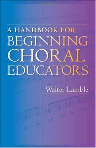 A Handbook for Beginning Choral Educators