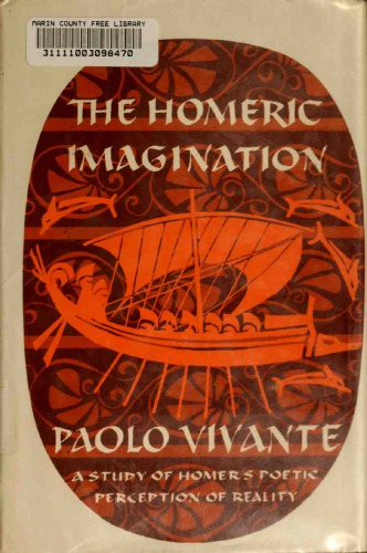 The Homeric Imagination; A Study Of Homer's Poetic Perception Of Reality