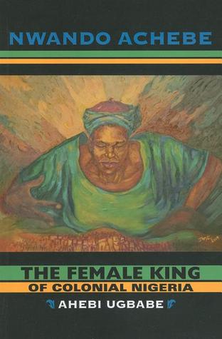 The Female King of Colonial Nigeria