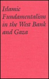 Islamic Fundamentalism in the West Bank and Gaza