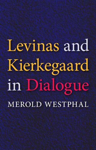 Levinas and Kierkegaard in Dialogue