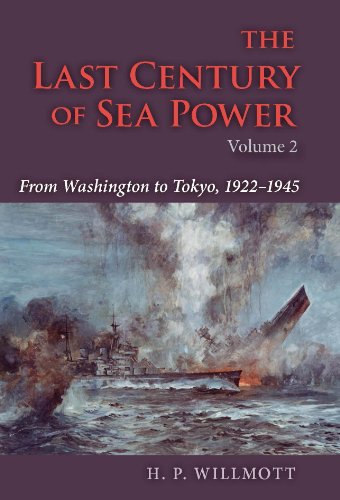 The Last Century of Sea Power, Volume 2: From Washington to Tokyo, 1922&ndash;1945