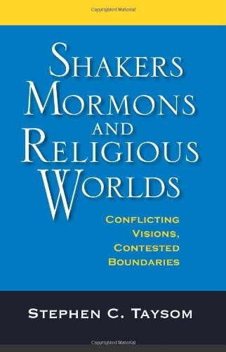 Shakers, Mormons, and Religious Worlds