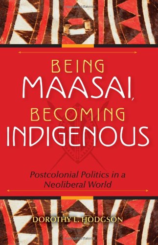 Being Maasai, Becoming Indigenous