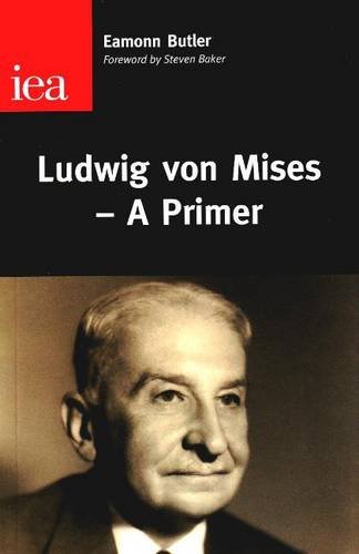 Ludwig von Mises - A Primer