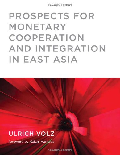 Prospects for Monetary Cooperation and Integration in East Asia