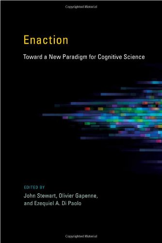 Enaction: Toward a New Paradigm for Cognitive Science (A Bradford Book)