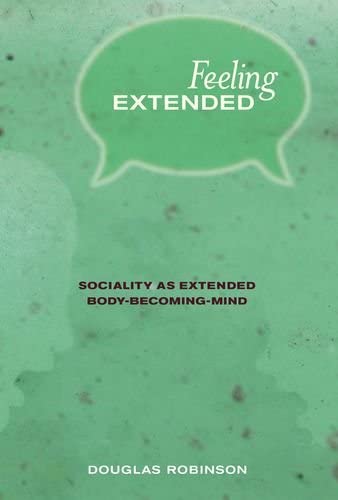 Feeling Extended: Sociality as Extended Body-Becoming-Mind (The MIT Press)