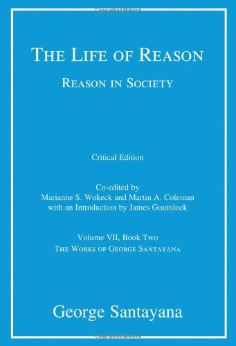 The Life of Reason or the Phases of Human Progress