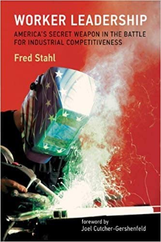 By Fred Stahl Worker Leadership: America's Secret Weapon in the Battle for Industrial Competitiveness [Hardcover] [Hardcover] [Jan 01, 1600]