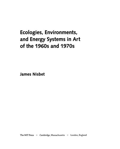 Ecologies, Environments, and Energy Systems in Art of the 1960s and 1970s