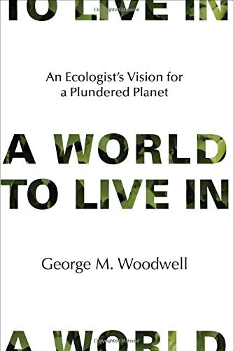 A World to Live In: An Ecologist's Vision for a Plundered Planet (The MIT Press)