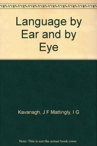 Language by Ear and by Eye