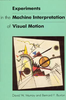 Experiments in the Machine Interpretation of Visual Motion