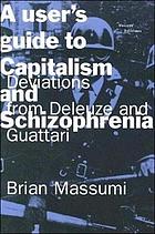 A User's Guide To Capitalism And Schizophrenia