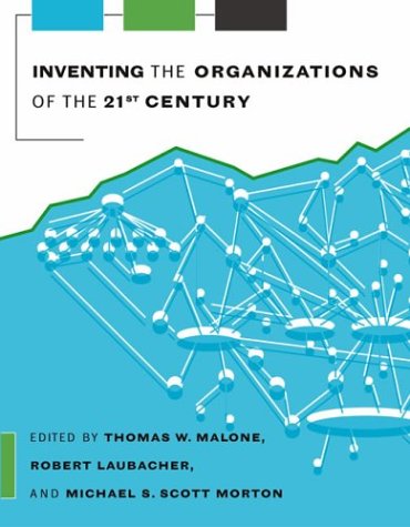 Inventing the Organizations of the 21st Century