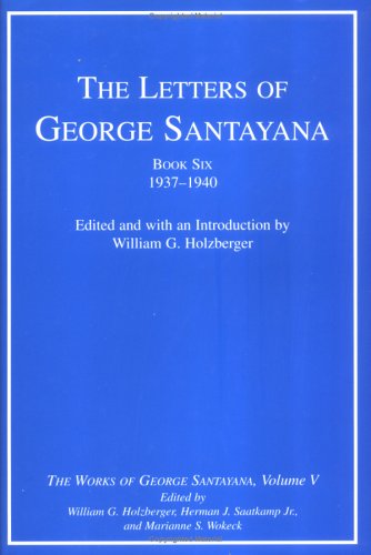 The Letters of George Santayana, Book Six, 1937-1940