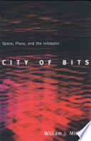 City of Bits: Space, Place, and the Infobahn