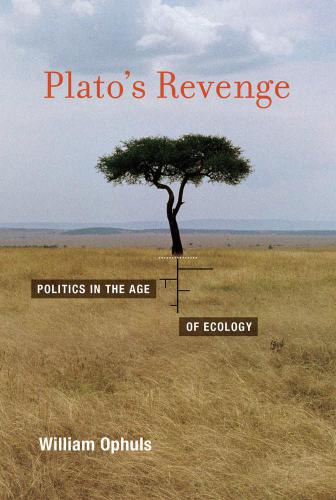 Plato's revenge : politics in the age of ecology