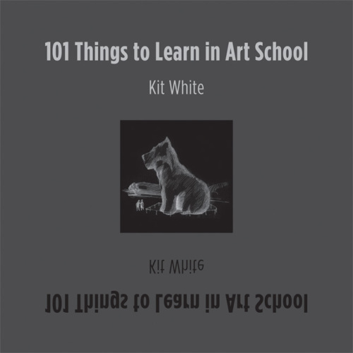 101 Things to Learn in Art School (MIT Press)