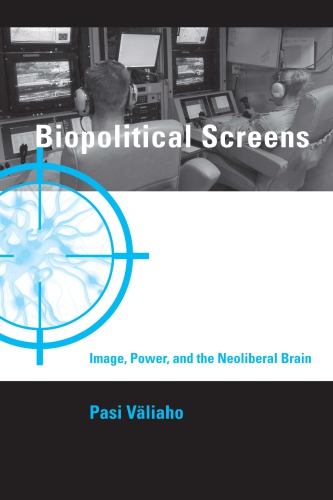 Biopolitical screens image, power, and the neoliberal brain