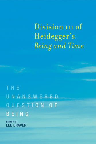 Division III of Heidegger's &lt;i&gt;Being and Time&lt;/i&gt; : the Unanswered Question of Being