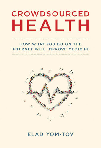 Crowdsourced health : how what you do on the Internet will improve medicine