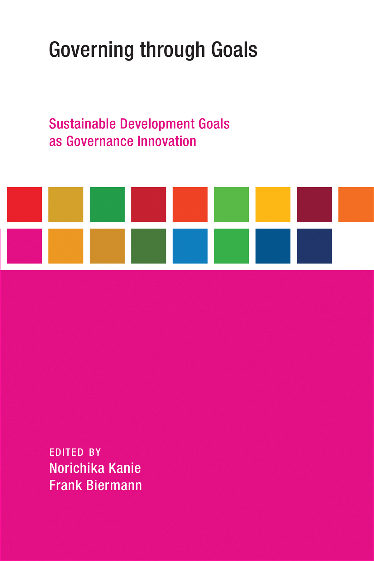 Governing through goals : sustainable development goals as governance innovation