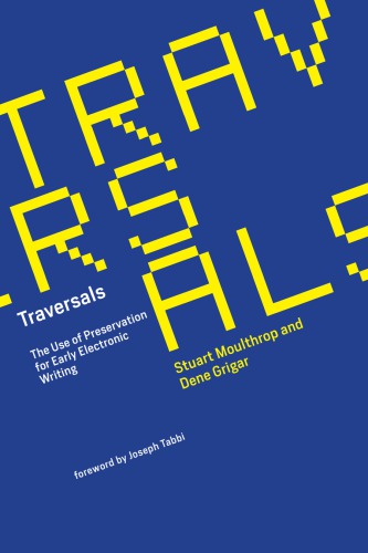 Traversals : the use of preservation for early electronic writing