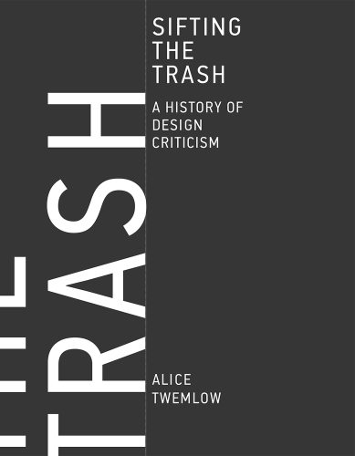 Sifting the trash : a history of design criticism