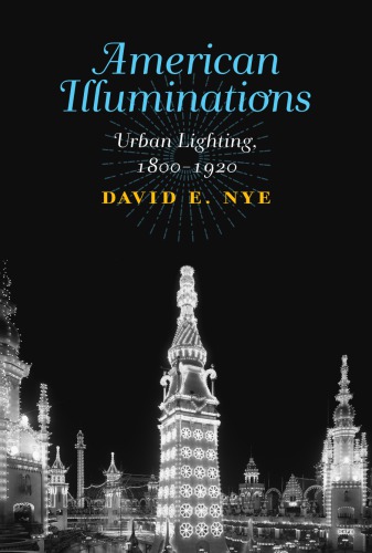 American Illuminations : Urban Lighting, 1800-1920.