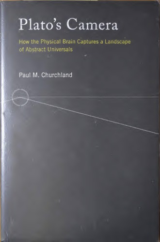 Plato's Camera: How the Physical Brain Captures a Landscape of Abstract Universals (The MIT Press)