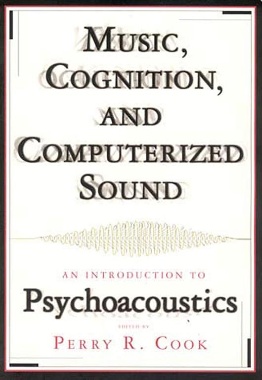 Music, Cognition, and Computerized Sound: An Introduction to Psychoacoustics