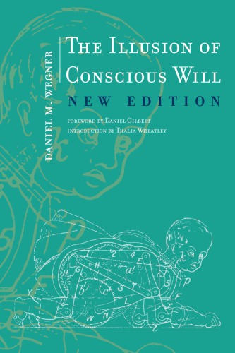 The Illusion of Conscious Will the Illusion of Conscious Will