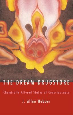 The Dream Drugstore: Chemically Altered States of Consciousness