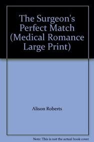 The Surgeon's Perfect Match (Medical Romance Large Print)