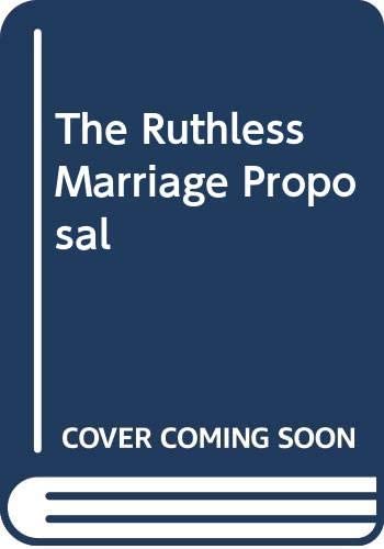 The Ruthless Marriage Proposal (Romance)