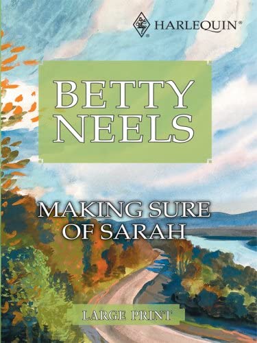 Making Sure Of Sarah (Betty Neels Large Print Collection)