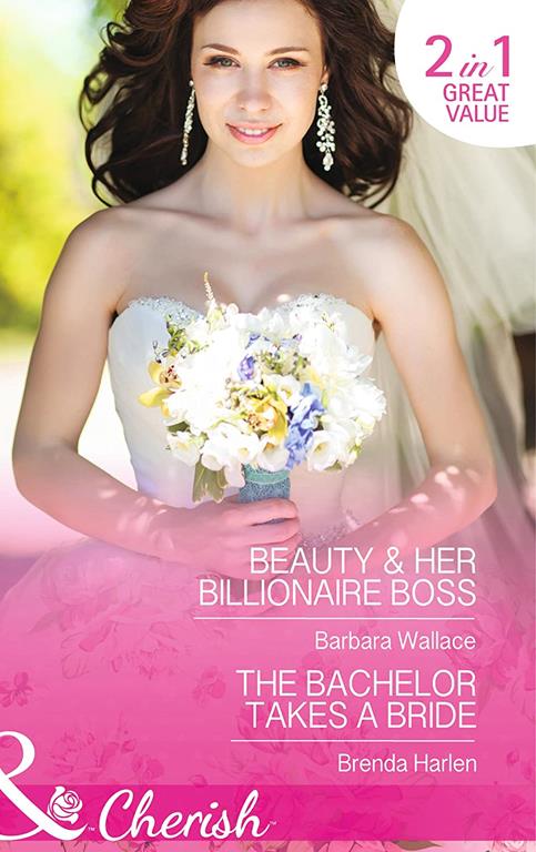 Beauty and Her Billionaire Boss: Beauty &amp; Her Billionaire Boss (In Love with the Boss, Book 2) / The Bachelor Takes a Bride (Those Engaging Garretts!, Book 8) (Cherish)