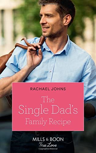 The Single Dad's Family Recipe (Mills &amp; Boon True Love) (The McKinnels of Jewell Rock, Book 3)