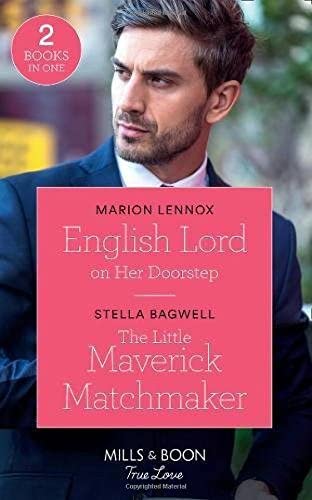 English Lord On Her Doorstep: English Lord on Her Doorstep / the Little Maverick Matchmaker (Montana Mavericks: the Lonelyhearts Ranch)