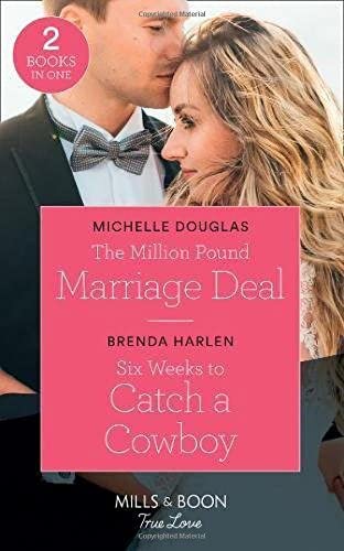 The Million Pound Marriage Deal: The Million Pound Marriage Deal / Six Weeks to Catch a Cowboy (Match Made in Haven)