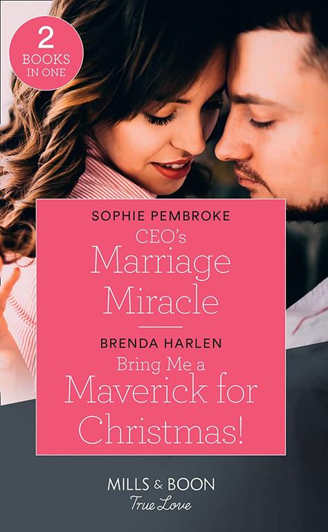 Ceo's Marriage Miracle: Ceo's Marriage Miracle (the Cattaneos' Christmas Miracles) / Bring Me a Maverick for Christmas! (Montana Mavericks: the Lonelyhearts Ranch)