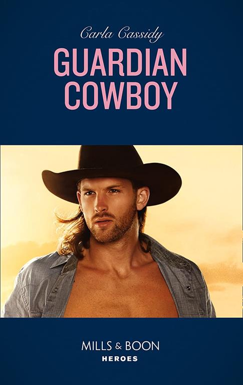 Guardian Cowboy (Mills &amp; Boon Heroes) (Cowboys of Holiday Ranch, Book 8)