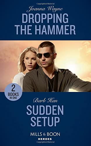 Dropping The Hammer: Dropping the Hammer (The Kavanaughs, Book 4) / Sudden Setup (Crisis: Cattle Barge, Book 1) (Mills &amp; Boon Heroes)